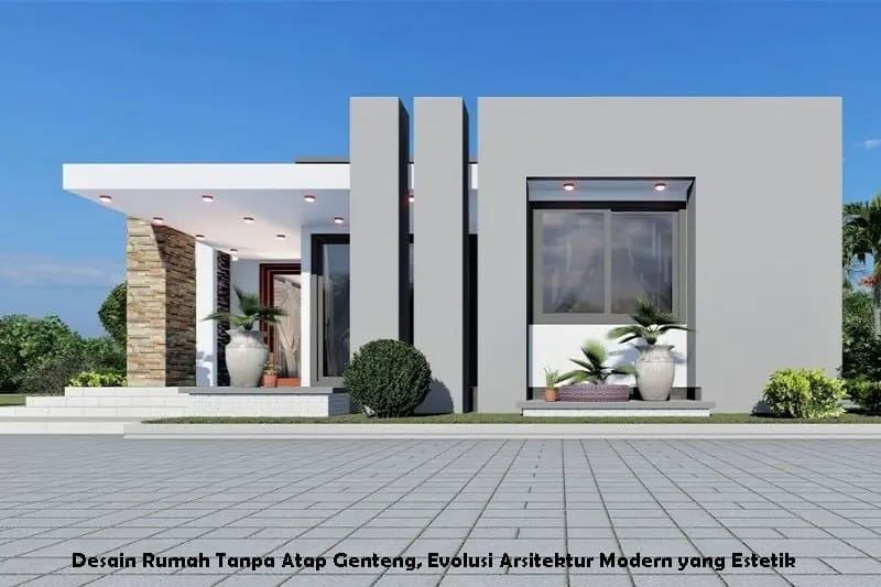 Desain Rumah Tanpa Atap Genteng, Evolusi Arsitektur Modern yang Estetik