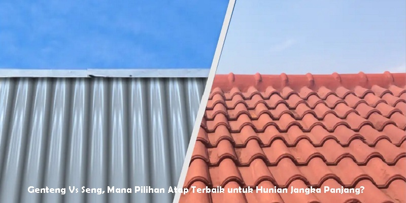 Genteng Vs Seng, Mana Pilihan Atap Terbaik untuk Hunian Jangka Panjang