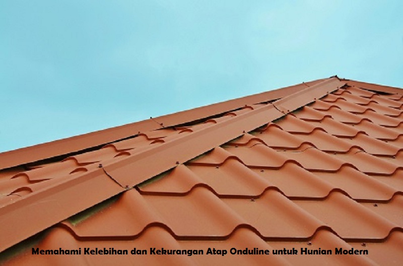 Memahami Kelebihan dan Kekurangan Atap Onduline untuk Hunian Modern